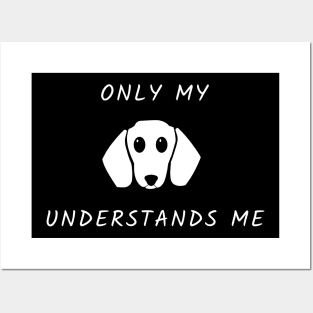 Only My Dog Understands Me Posters and Art